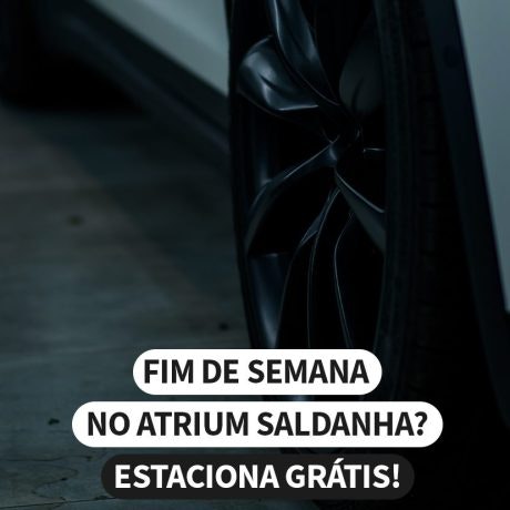 Fim de Semana no Atrium Saldanha? Estaciona grátis!